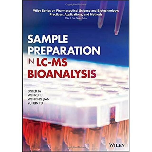 Sample Preparation in LC-MS Bioanalysis (Wiley Series on Pharmaceutical Science and Biotechnology: Practices, Applications and Methods)