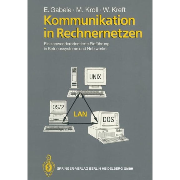 Kommunikation in Rechnernetzen: Eine Anwenderorientierte Einführung in Betriebssysteme Und Netzwerke, (Paperback)