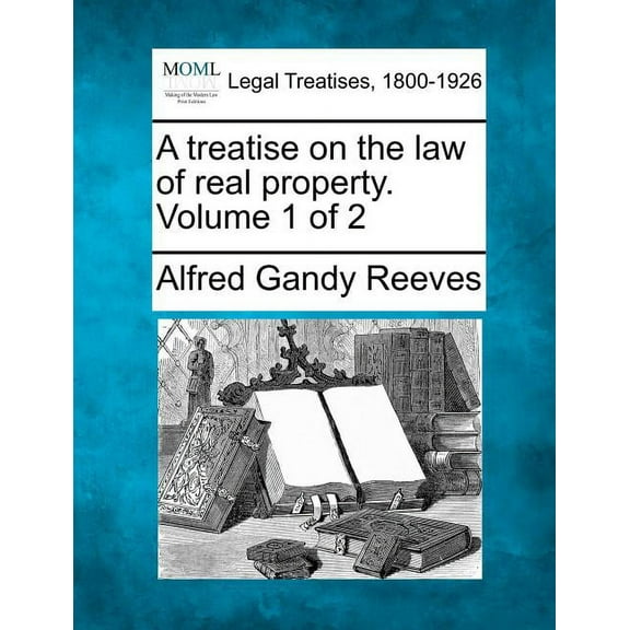 A treatise on the law of real property. Volume 1 of 2 (Paperback)