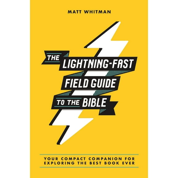 The Lightning-Fast Field Guide to the Bible: Your Compact Companion for Exploring the Best Book Ever, (Paperback)