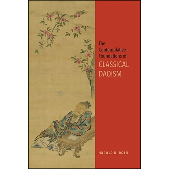 Suny Chinese Philosophy and Culture The Contemplative Foundations of Classical Daoism, (Hardcover)