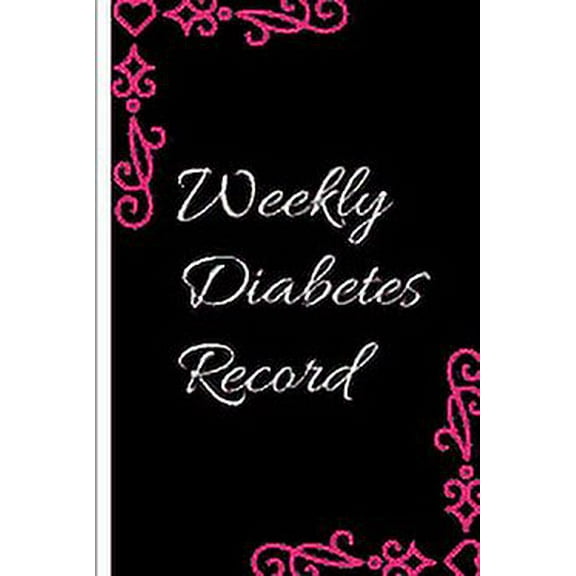 Weekly Diabetes Record: Diabetes Record Tracker and Weekly It is easy to carry and can be taken with you anywhere and can be put in a bag (Paperback)
