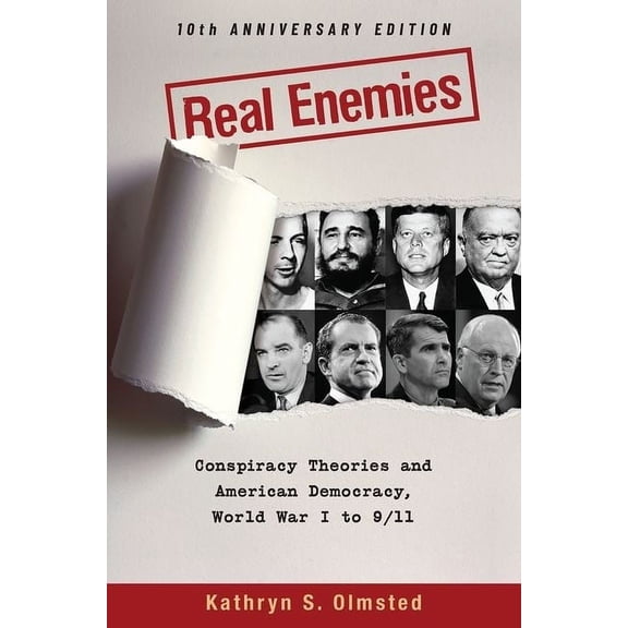 Real Enemies: Conspiracy Theories and American Democracy, World War I to 9/11- 10th Anniversary Edition, (Paperback)