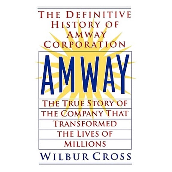 Pre-Owned Amway: The True Story of the Company That Transformed the Lives of Millions (Paperback) 0425176460 9780425176467