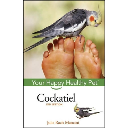 Cockatiel : Your Happy Healthy Pet
