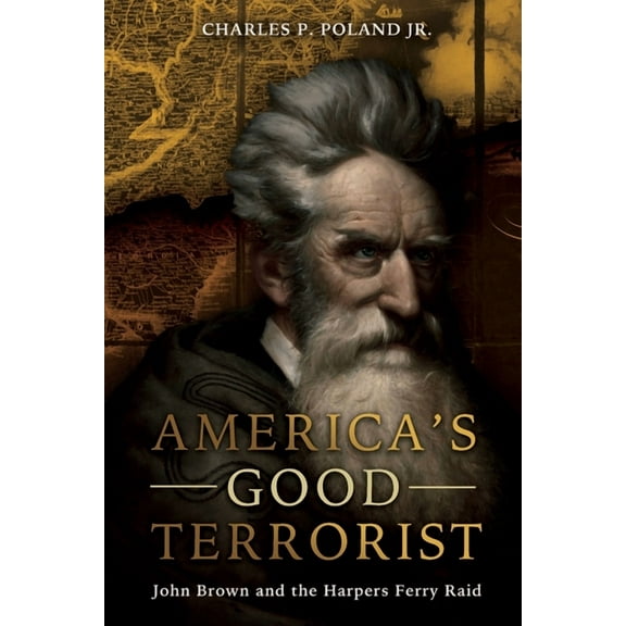 America's Good Terrorist: John Brown and the Harpers Ferry Raid, (Paperback)