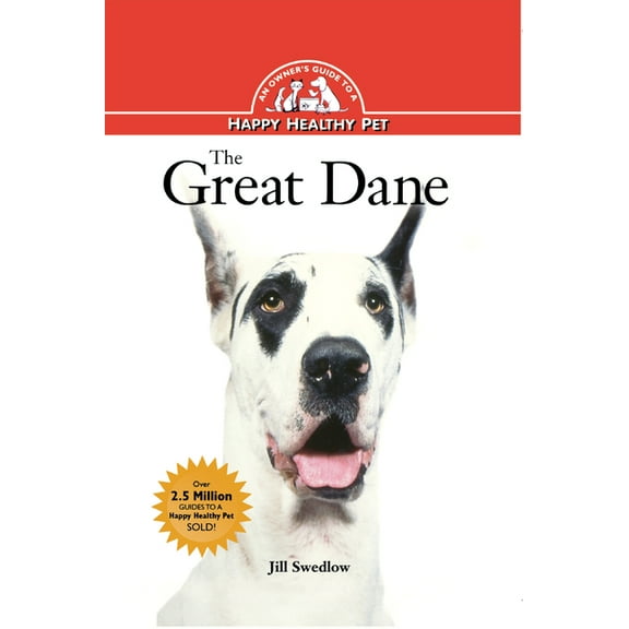 Your Happy Healthy Pet Guides The Great Dane: An Owner's Guide to a Happy Healthy Pet, Book 62, (Hardcover)
