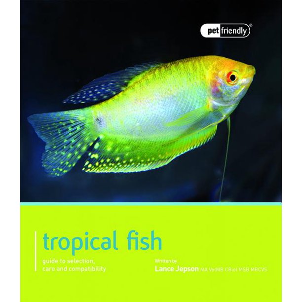 Tropical Fish Guide to Selection, Care and Compatibility Walmart