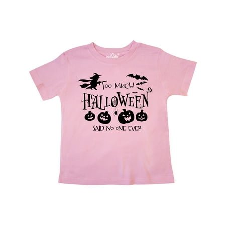 

Inktastic Too Much Halloween Said No One Ever Gift Toddler Boy or Toddler Girl T-Shirt