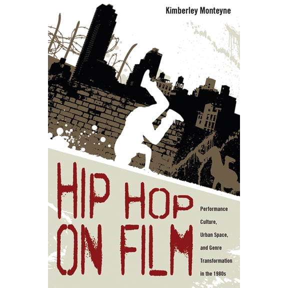Hip Hop on Film: Performance Culture, Urban Space, and Genre Transformation in the 1980s, (Paperback)