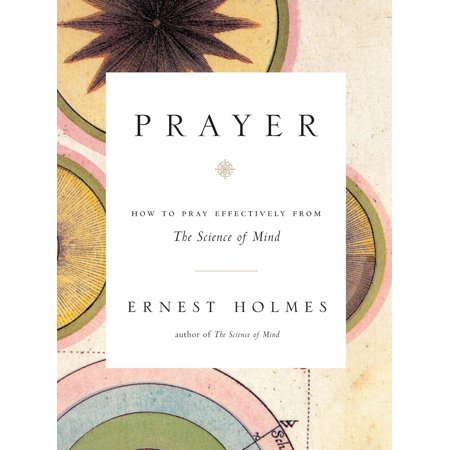 Prayer: How to Pray Effectively from the Science of Mind (Paperback)