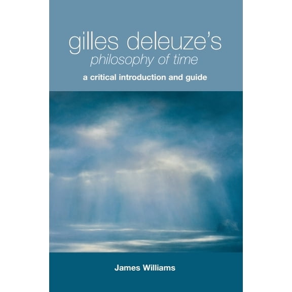 Critical Introductions and Guides Gilles Deleuze's Philosophy of Time: A Critical Introduction and Guide, (Paperback)