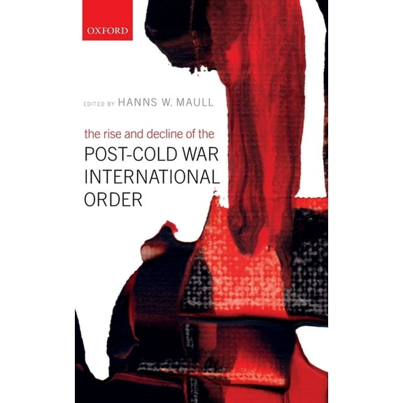 Rise and Decline of the Post-Cold War International Order, (Hardcover)