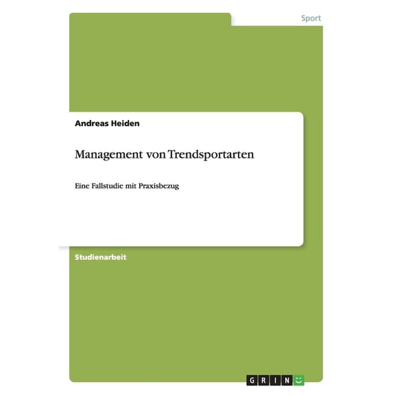 Management von Trendsportarten: Eine Fallstudie mit Praxisbezug (Paperback)