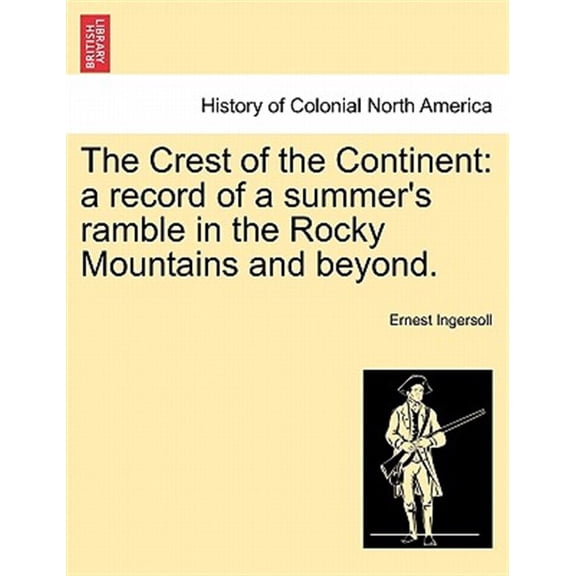 Pre-Owned The Crest of the Continent: a record of a summer's ramble in the Rocky Mountains and beyond.