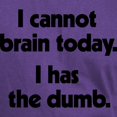 thumbnail image 3 of CafePress - I Cannot Brain Today Dark T Shirt - Men's Classic Graphic Cotton T-Shirt, 3 of 4