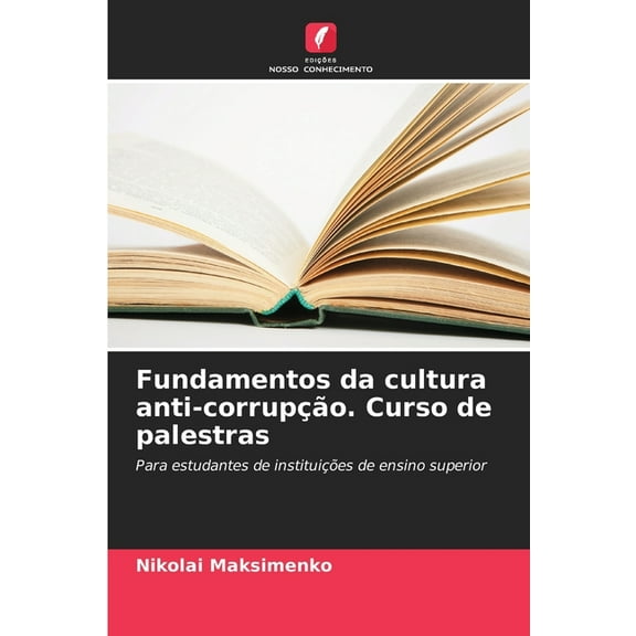Fundamentos da cultura anti-corrupção. Curso de palestras, (Paperback)