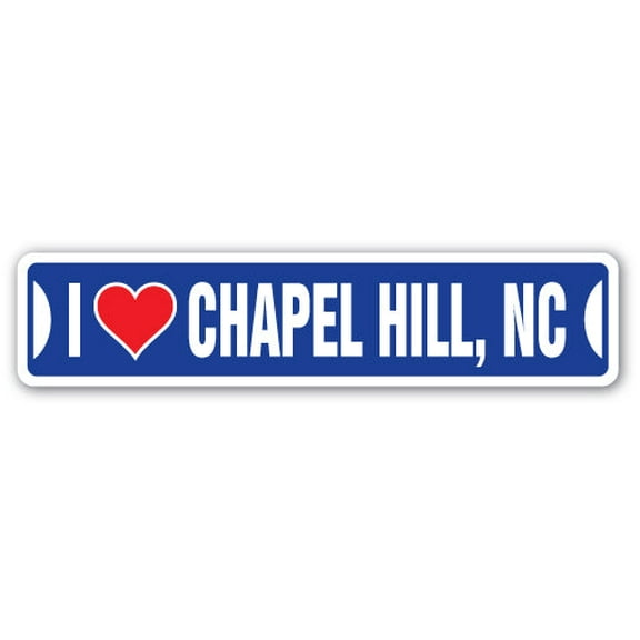 I LOVE CHAPEL HILL NORTH CAROLINA Street Sign nc city state us wall road décor gift