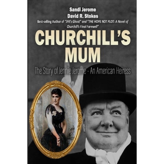 Churchill's Mum: The Story of Jennie Jerome, an American Heiress, (Paperback)