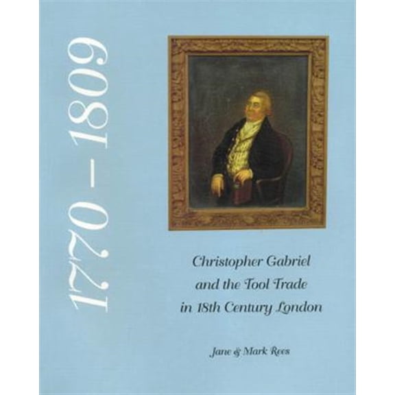 Pre-Owned Christopher Gabriel and the Tool Trade in 18th Century London 1770-1809 (Paperback)
