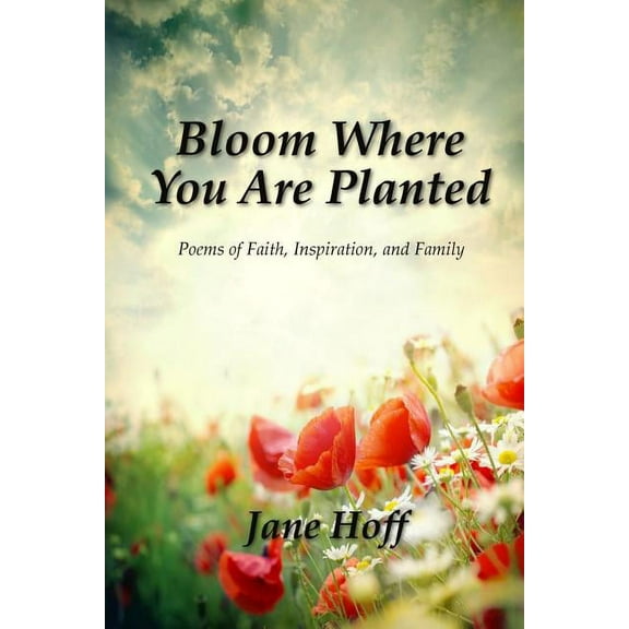 Bloom Where You are Planted (Paperback)
