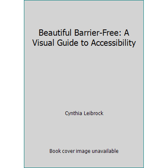 Pre-Owned Beautiful Barrier-Free: A Visual Guide to Accessibility (Hardcover) 0442008821 9780442008826