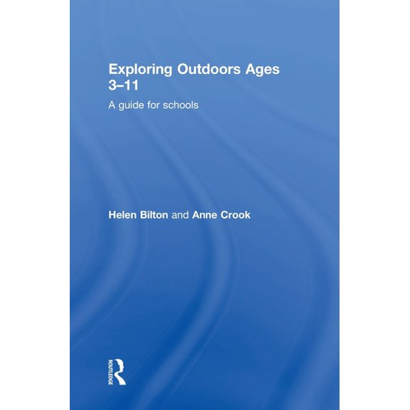 Exploring Outdoors Ages 3-11: A guide for schools, (Hardcover)