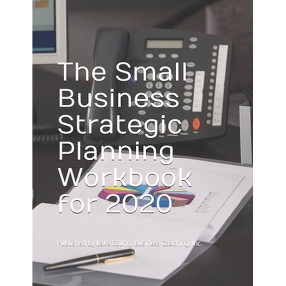 Pre-Owned The Small Business Strategic Planning Workbook for 2020 (Paperback) 1701558173 9781701558175
