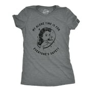 Womens My Alone Time Is For Everyones Safety Sarcastic T shirt Funny Novelty Tee Womens Graphic Tees