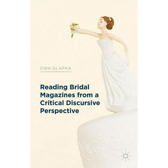 Reading Bridal Magazines from a Critical Discursive Perspective, (Hardcover)