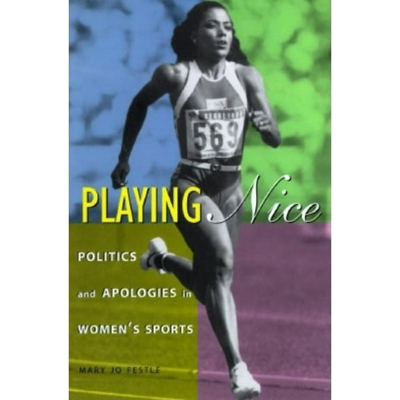 Playing Nice: Politics and Apologies in Women's Sports, (Hardcover)
