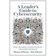 A Leader's Guide to Cybersecurity: Why Boards Need to Lead--And How to Do It -- Thomas J. Parenty