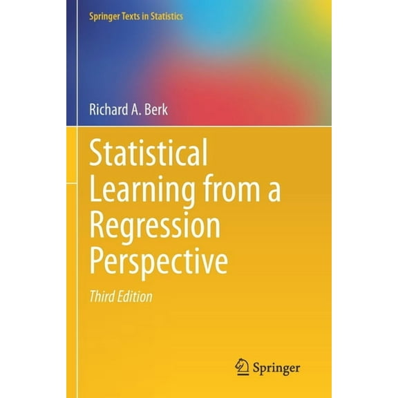 Springer Texts in Statistics Statistical Learning from a Regression Perspective, (Paperback)