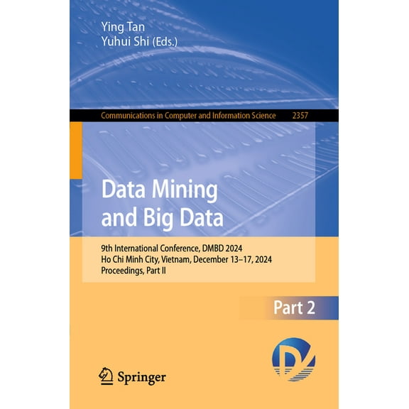 Communications in Computer and Informati Data Mining and Big Data: 9th International Conference, Dmbd 2024, Ho CHI Minh City, Vietnam, December 13-17, 2024, Proc, Book 2357, (Paperback)