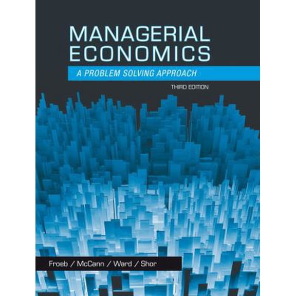 Pre-Owned Managerial Economics: A Problem Solving Approach (Hardcover) 1133951481 9781133951483