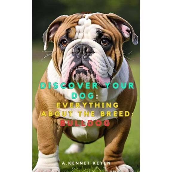 Discover your dog: Everything about the breed: Bulldog, (Paperback)
