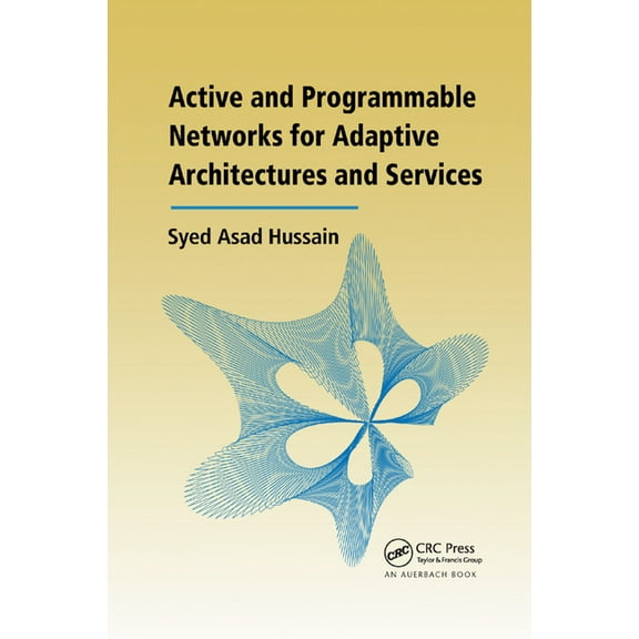 Active and Programmable Networks for Adaptive Architectures and Services, (Paperback)