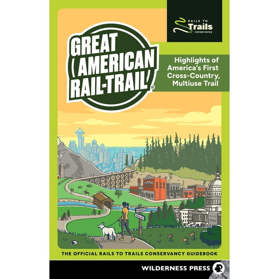 Rail-Trails Great American Rail-Trail(r): Highlights of America's First Cross-Country, Multiuse Trail, (Paperback)