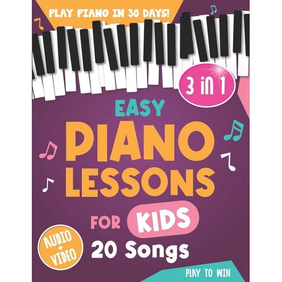 Piano for Kids Easy Piano Lessons for Kids: 3 book in 1: Play Piano in 30 Days with Online Video & Audio Access, Book 1, (Paperback)