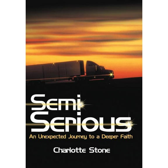 Semi Serious : An Unexpected Journey to a Deeper Faith (Hardcover)
