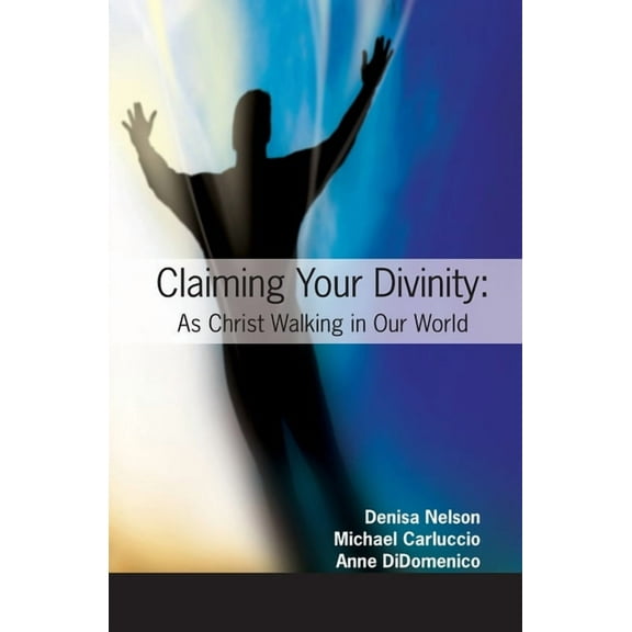 Claiming Your Divinity : As Christ Walking Our World (Paperback)