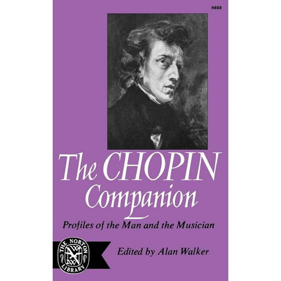 Norton Library, N668 The Chopin Companion: Profiles of the Man and the Musician, (Paperback)