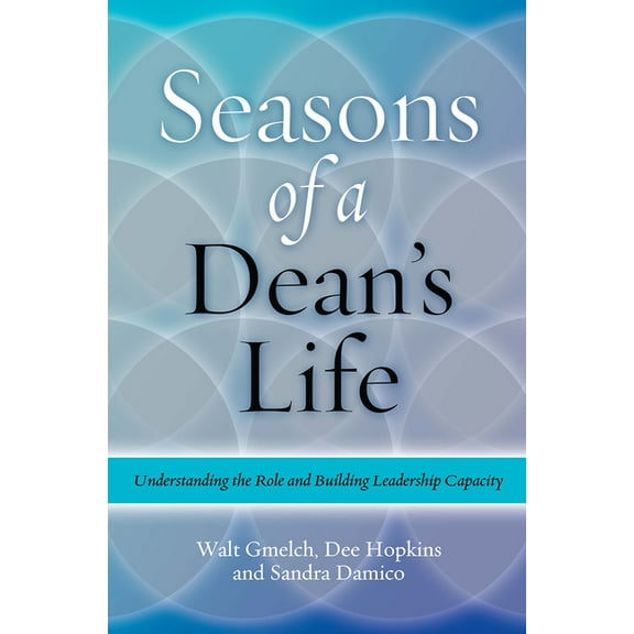 Seasons of a Dean's Life: Understanding the Role and Building Leadership Capacity, (Paperback)