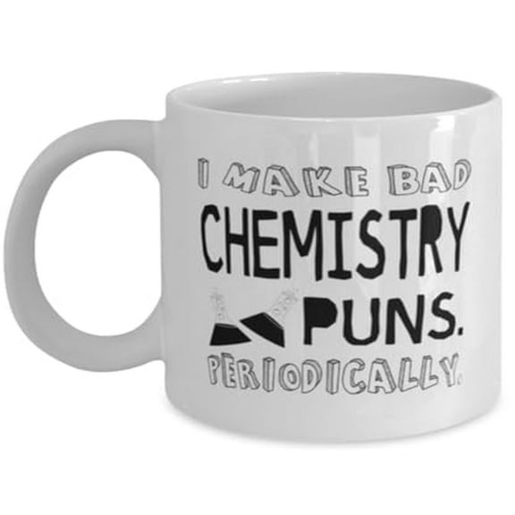 Chemistry 11 oz Coffee Mug - I Make Bad Chemistry Puns Periodically White Ceramic Gift