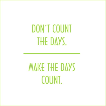Don't Count the Days, Make the Days Count Vinyl Quote - Small - Lime
