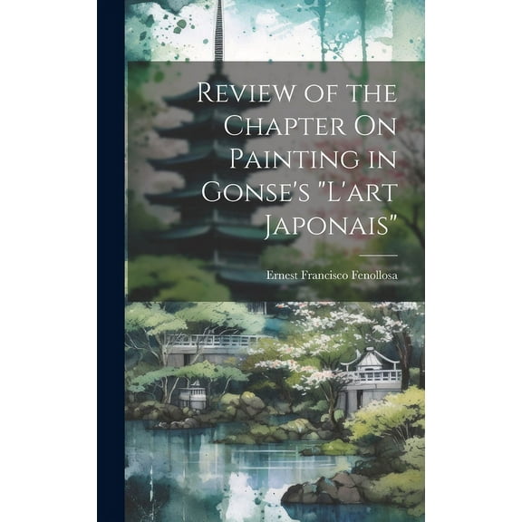 Review of the Chapter On Painting in Gonse's "L'art Japonais", (Hardcover)