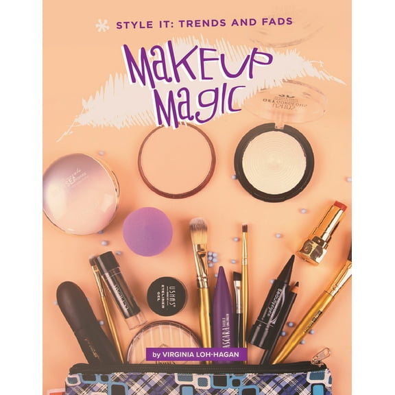 Style It: Trends and Fads Makeup Magic, (Paperback)
