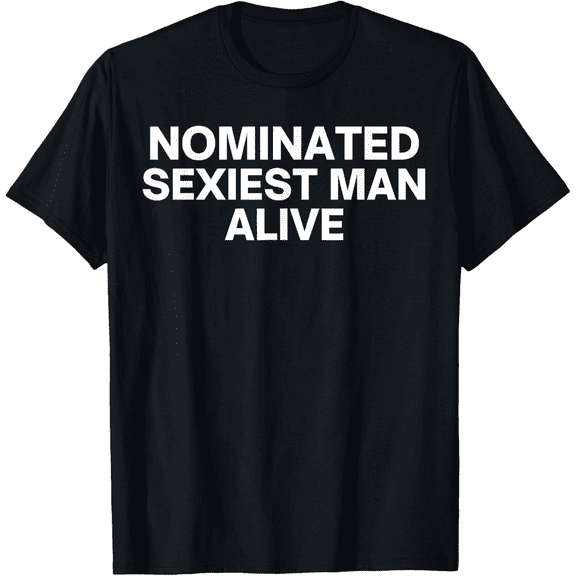 Nominated Sexiest Man Alive T-Shirt