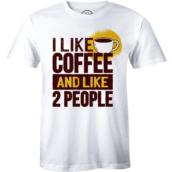 I Like To Coffee And Like Two People Funny Addicted Drink Men's Gift T-Shirt
