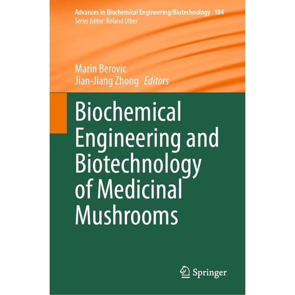 Advances in Biochemical Engineering & Biochemical Engineering and Biotechnology of Medicinal Mushrooms, Book 184, (Hardcover)